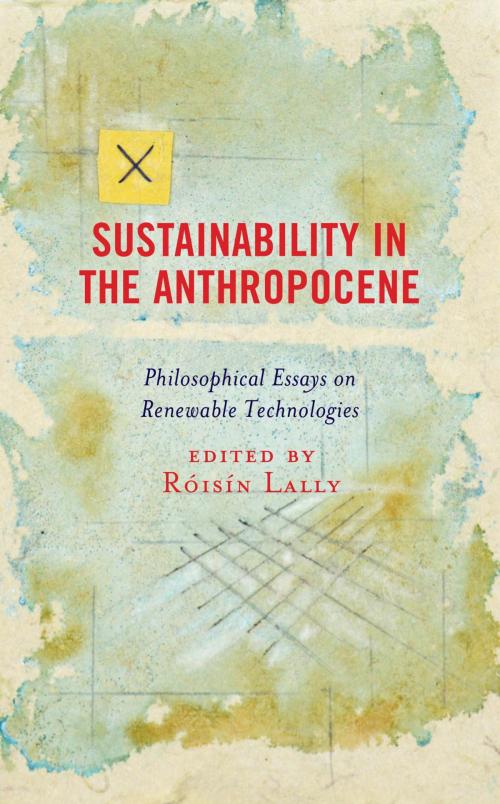 Cover of the book Sustainability in the Anthropocene by Cristina Pontes Bonfiglioli, Jan Kyrre Berg Friis, Don Ihde, Stony Brook University, Babette Babich, Patricia Glazebrook, Róisín Lally, Dana S. Belu, Brendan Mahoney, Galit Wellner, Daniel Bradley, Thomas M. Jeannot, Lars Botin, Lexington Books