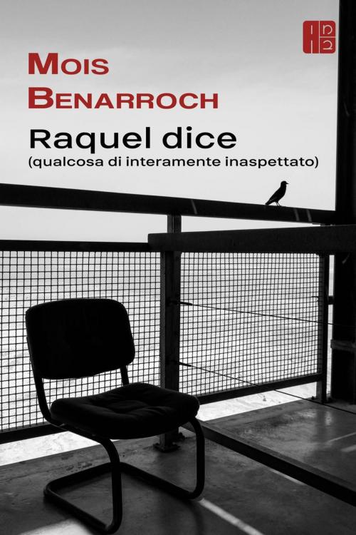 Cover of the book Raquel Dice (qualcosa di interamente inaspettato) by Mois Benarroch, Moben