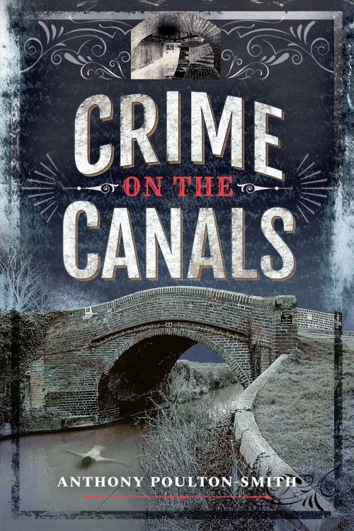 Cover of the book Crime on the Canals by Anthony Poulton-Smith, Pen and Sword