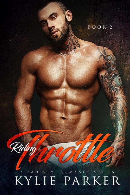 Cover of the book Riding Throttle: A Bad Boy Romance by Kylie Parker, Kylie Parker Romance