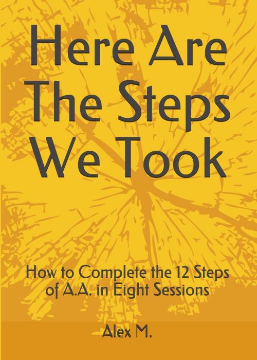 Cover of the book Here Are The Steps We Took by Alex M., BookBaby