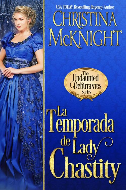 Cover of the book La temporada de lady Chastity by Christina McKnight, La Loma Elite Publishing