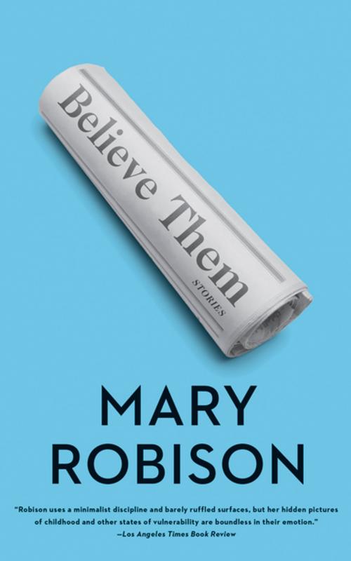 Cover of the book Believe Them by Mary Robison, Counterpoint