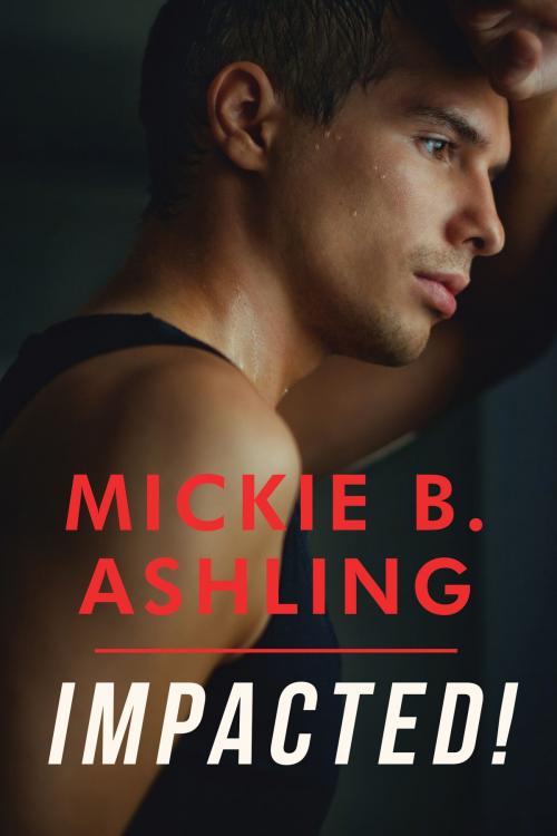 Cover of the book Impacted! by Mickie B. Ashling, Dreamspinner Press