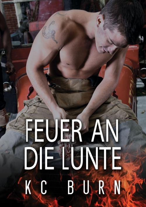 Cover of the book Feuer an die Lunte by KC Burn, Dreamspinner Press