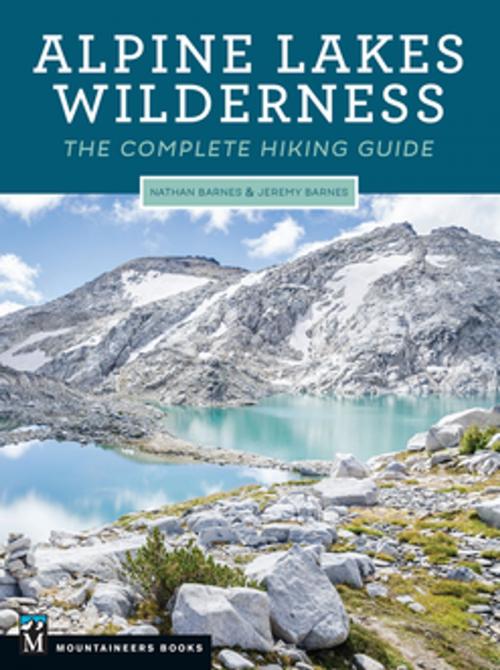 Cover of the book Alpine Lakes Wilderness by Nathan Barnes, Jeremy Barnes, Mountaineers Books