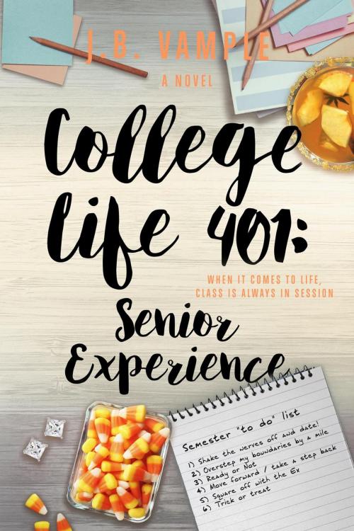 Cover of the book College Life 401: Senior Experience by J.B. Vample, J.B. Vample