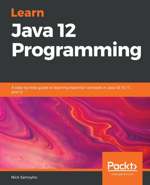 Cover of the book Learn Java 12 Programming by Nick Samoylov, Packt Publishing