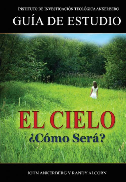 Cover of the book ¿El Cielo, Cómo Será? by John Ankerberg, Randy Alcorn, John Ankerberg