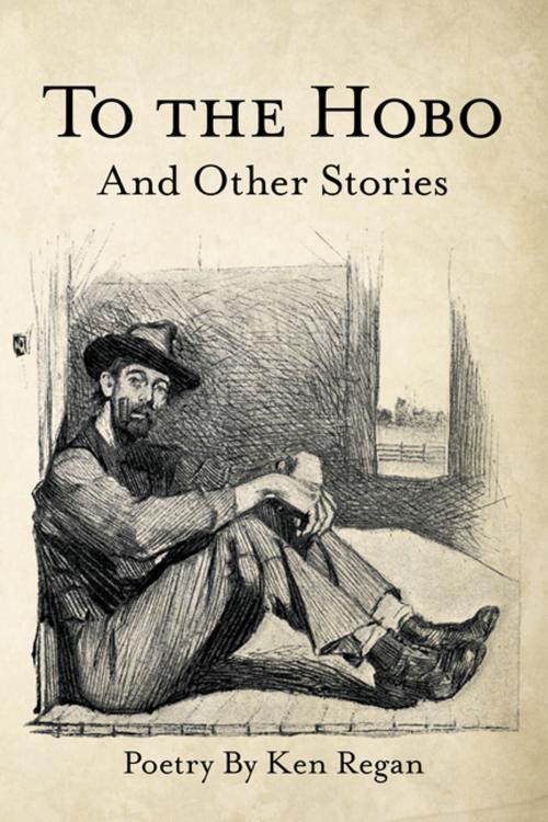 Cover of the book To the Hobo by Ken Regan, WestBow Press