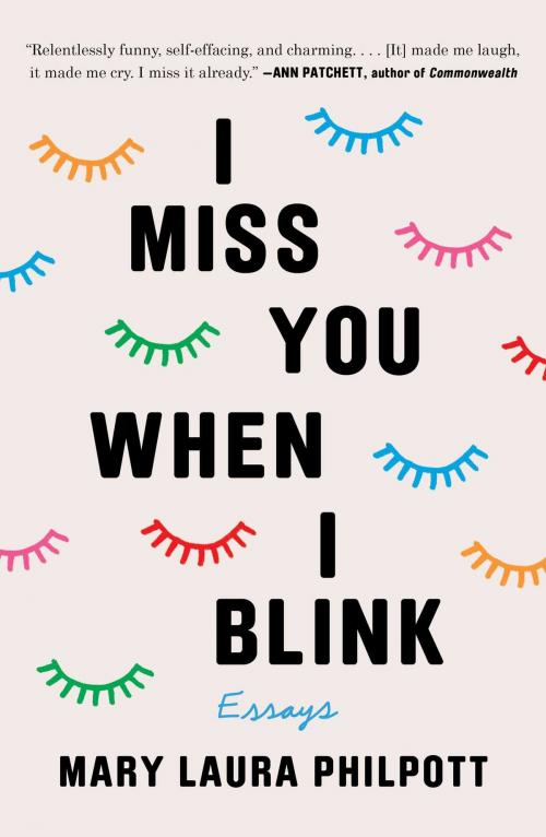 Cover of the book I Miss You When I Blink by Mary Laura Philpott, Atria Books