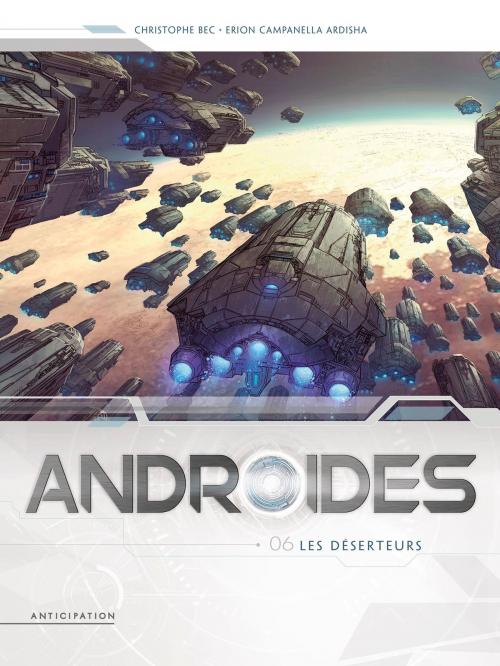 Cover of the book Androïdes T06 by Christophe Bec, Erion Campanella Ardisha, Soleil
