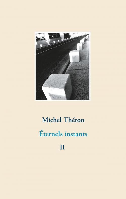 Cover of the book Éternels instants by Michel Théron, Books on Demand