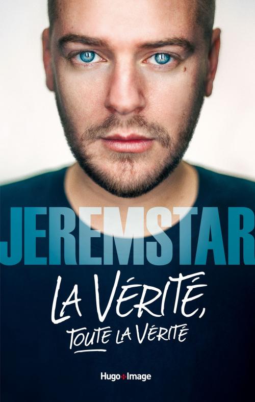 Cover of the book La vérité, toute la vérité by Jeremstar, Clarisse Merigeot-cassaignau, Hugo Publishing