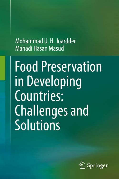 Cover of the book Food Preservation in Developing Countries: Challenges and Solutions by Mohammad U. H. Joardder, Mahadi Hasan Masud, Springer International Publishing