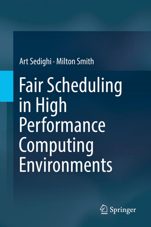 Cover of the book Fair Scheduling in High Performance Computing Environments by Art Sedighi, Milton Smith, Springer International Publishing