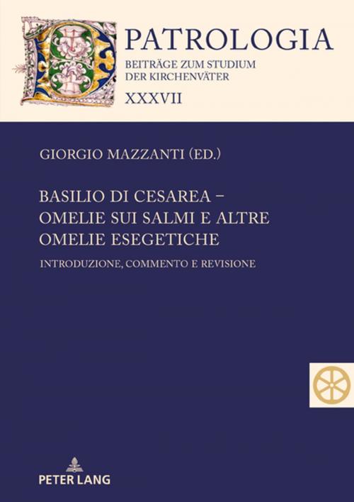 Cover of the book Basilio di Cesarea Omelie sui Salmi e altre omelie esegetiche by , Peter Lang