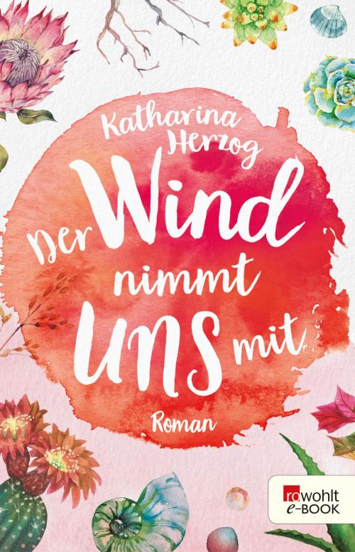 Cover of the book Der Wind nimmt uns mit by Katharina Herzog, Rowohlt E-Book