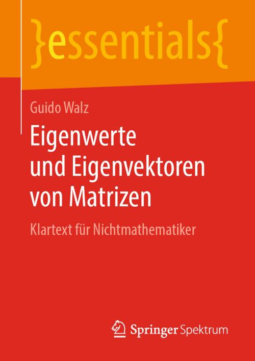 Cover of the book Eigenwerte und Eigenvektoren von Matrizen by Guido Walz, Springer Fachmedien Wiesbaden