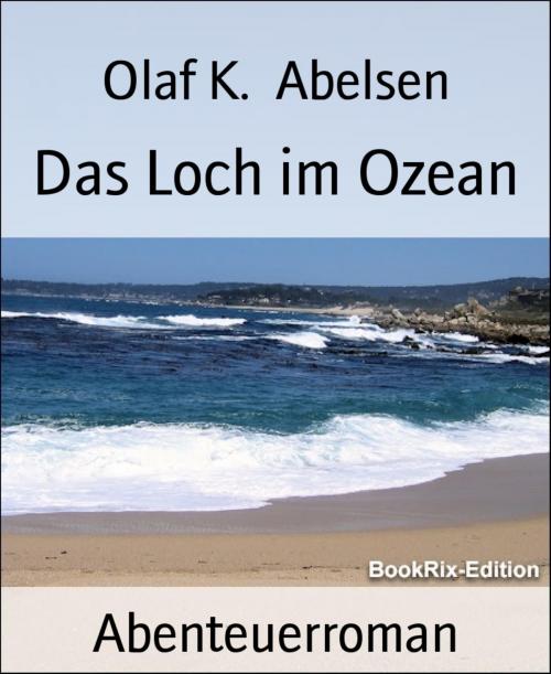 Cover of the book Das Loch im Ozean by Olaf K. Abelsen, BookRix