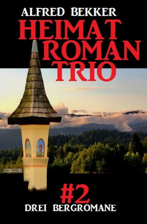 Cover of the book Heimatroman Trio #2 by Alfred Bekker, Uksak E-Books