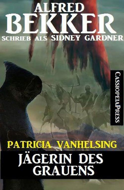 Cover of the book Patricia Vanhelsing - Jägerin des Grauens by Alfred Bekker, Uksak E-Books