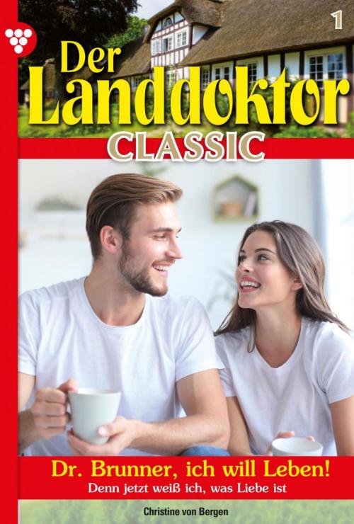 Cover of the book Der Landdoktor Classic 1 – Arztroman by Christine von Bergen, Kelter Media