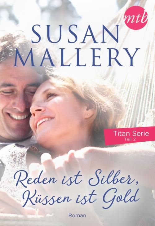 Cover of the book Reden ist Silber, Küssen ist Gold by Susan Mallery, MIRA Taschenbuch