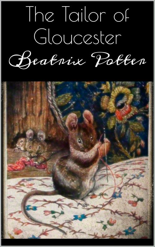 Cover of the book The Tailor of Gloucester by Beatrix Potter, Books on Demand
