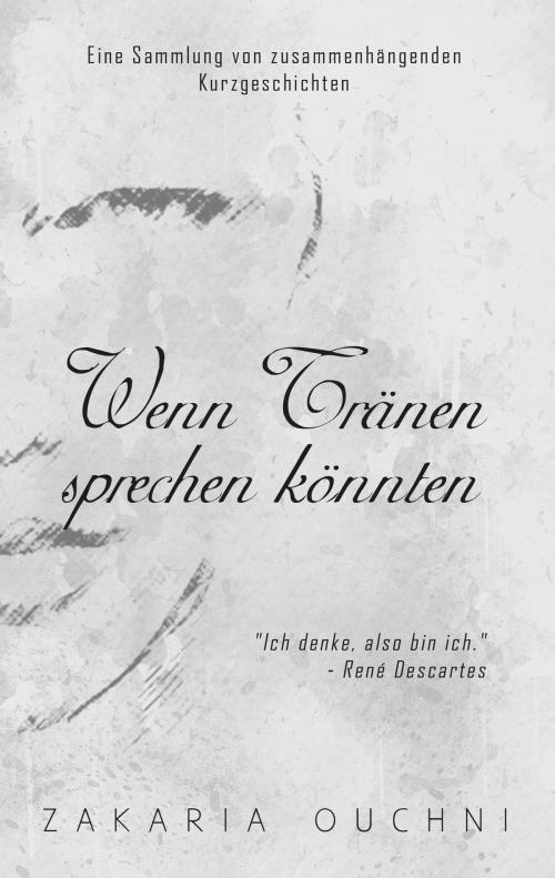 Cover of the book Wenn Tränen sprechen könnten by Zakaria Ouchni, Books on Demand