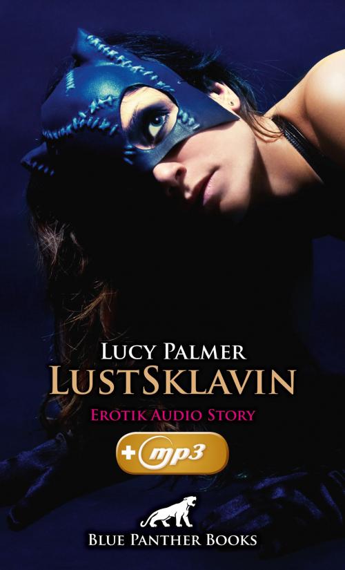 Cover of the book LustSklavin | Erotik Audio Story | Erotisches Hörbuch by Lucy Palmer, blue panther books