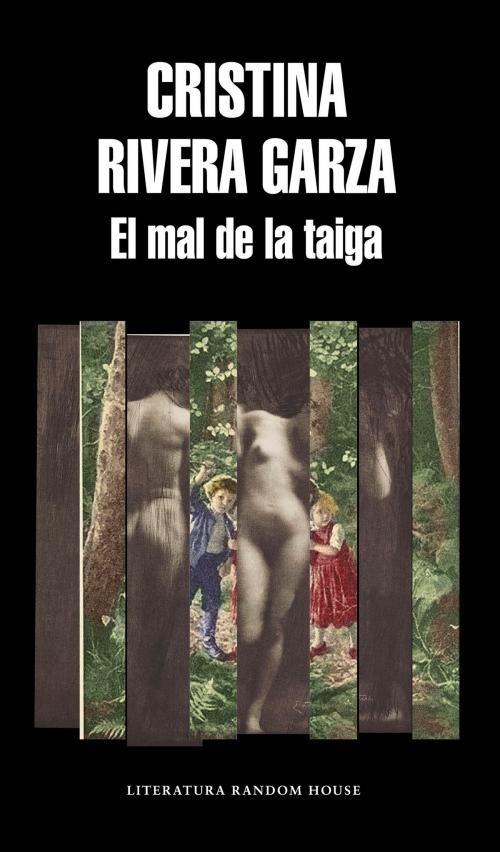 Cover of the book El mal de la taiga by Cristina Rivera Garza, Penguin Random House Grupo Editorial México