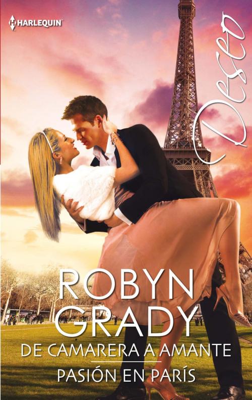 Cover of the book De camarera a amante - Pasión en parís by Robyn Grady, Harlequin, una división de HarperCollins Ibérica, S.A.