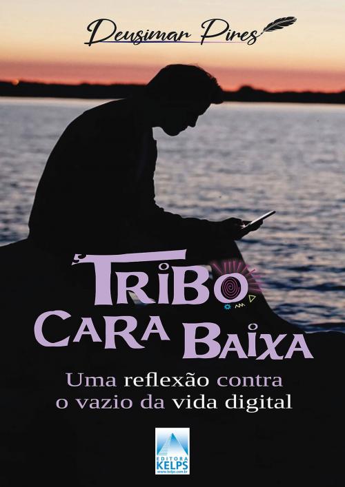 Cover of the book Tribo Cara Baixa by Deusimar Pires, Editora Kelps