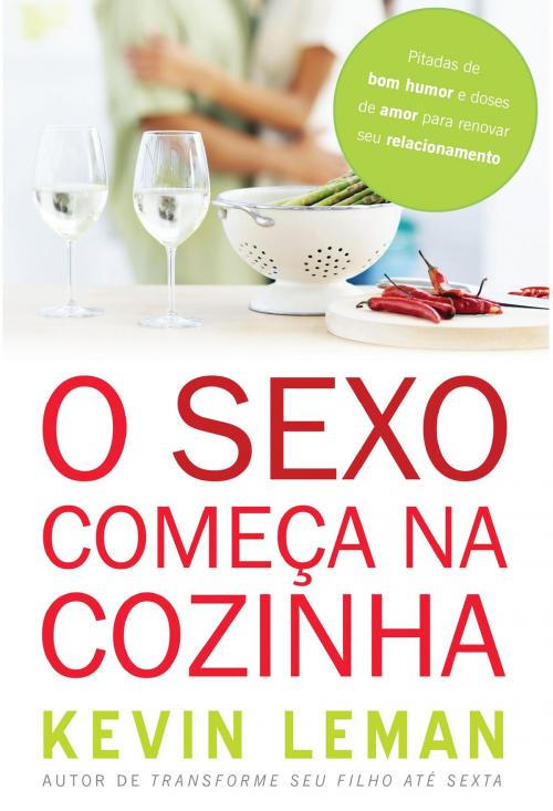 Cover of the book O sexo começa na cozinha by Kevin Leman, Josué Ribeiro, Editora Mundo Cristão