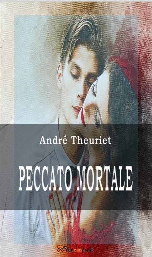 Cover of the book Peccato mortale by André Theuriet, Youcanprint