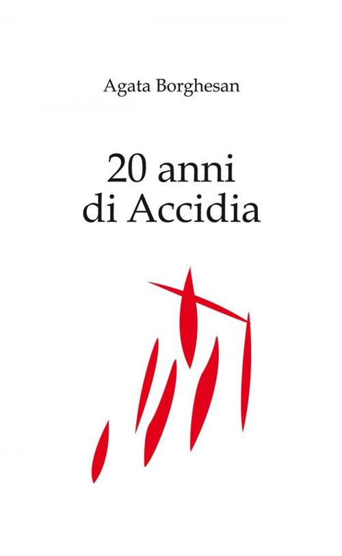 Cover of the book 20 anni di Accidia - Capitoli 19 e 20 by Agata Borghesan, Aghiskizza