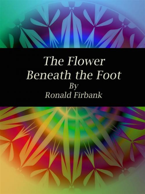 Cover of the book The Flower Beneath the Foot by Ronald Firbank, Publisher s11838