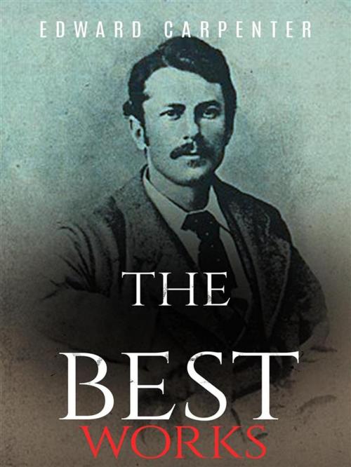 Cover of the book Edward Carpenter: The Best Works by Edward Carpenter, JustinH