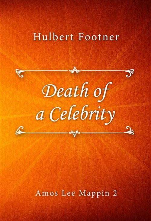 Cover of the book Death of a Celebrity by Hulbert Footner, Classica Libris