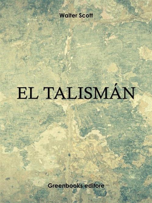 Cover of the book El talismán by Walter Scott, Greenbooks Editore