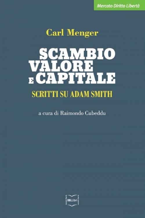 Cover of the book Scambio, valore e capitale by Carl Menger, IBL Libri