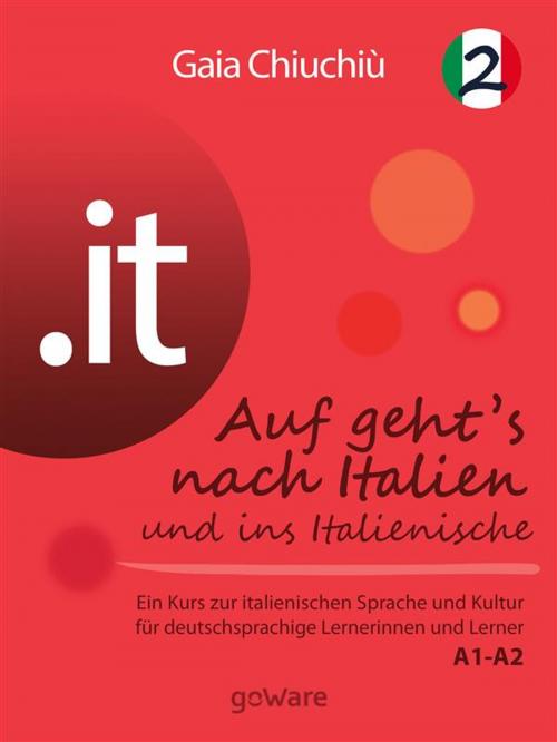 Cover of the book .it – Auf geht’s nach Italien und ins Italienische 2 – Al via verso l’Italia e nell’italiano 2 by Gaia Chiuchiù, goWare