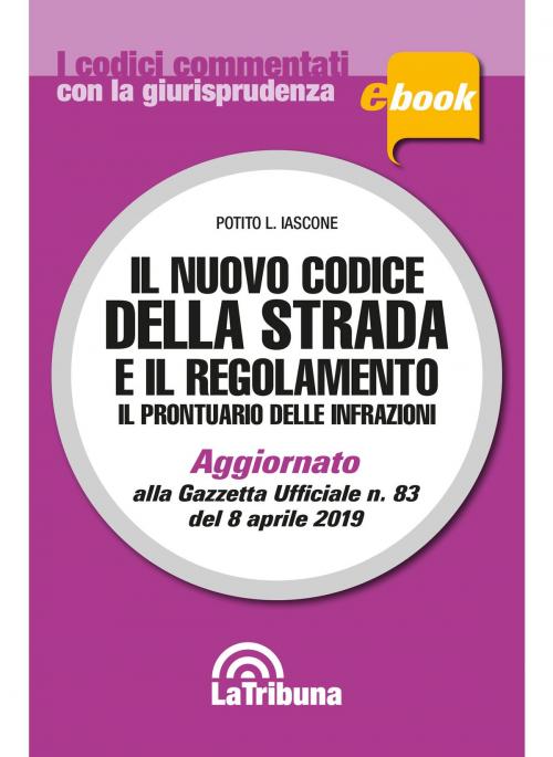 Cover of the book Il nuovo codice della strada e il regolamento by Potito L. Iascone, Casa Editrice La Tribuna