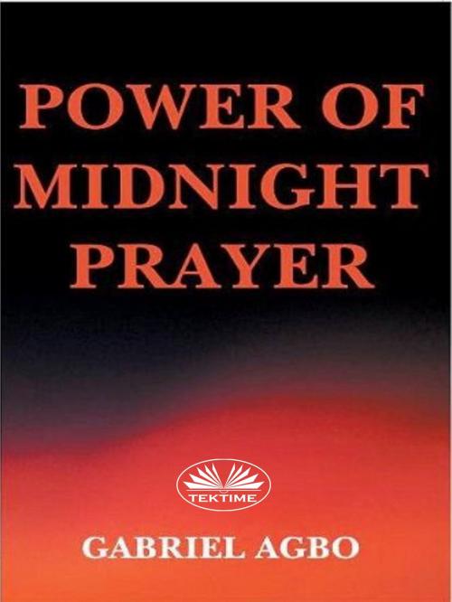 Cover of the book Power Of Midnight Prayer by Gabriel Agbo, Tektime