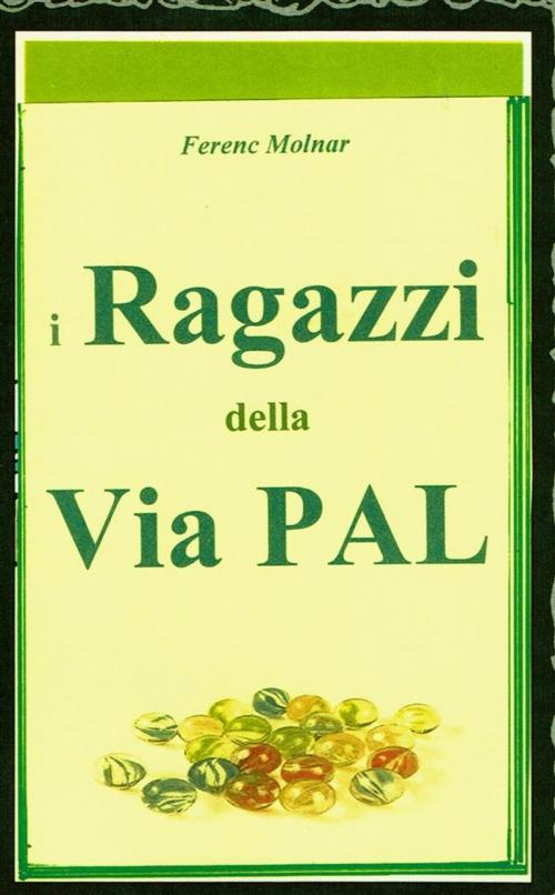 Cover of the book I Ragazzi della Via Pal by Ferenc Molnar, Borelli Editore