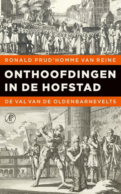 Cover of the book Onthoofdingen in de Hofstad by Ronald Prud'homme van Reine, Singel Uitgeverijen