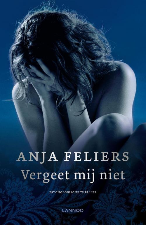 Cover of the book Vergeet mij niet by Anja Feliers, Pelckmans uitgevers