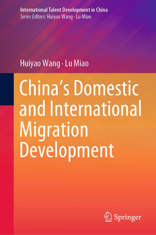 Cover of the book China’s Domestic and International Migration Development by Huiyao Wang, Lu Miao, Springer Singapore