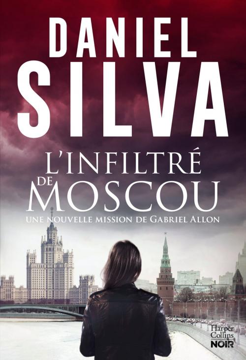 Cover of the book L'infiltré de Moscou by Daniel Silva, HarperCollins